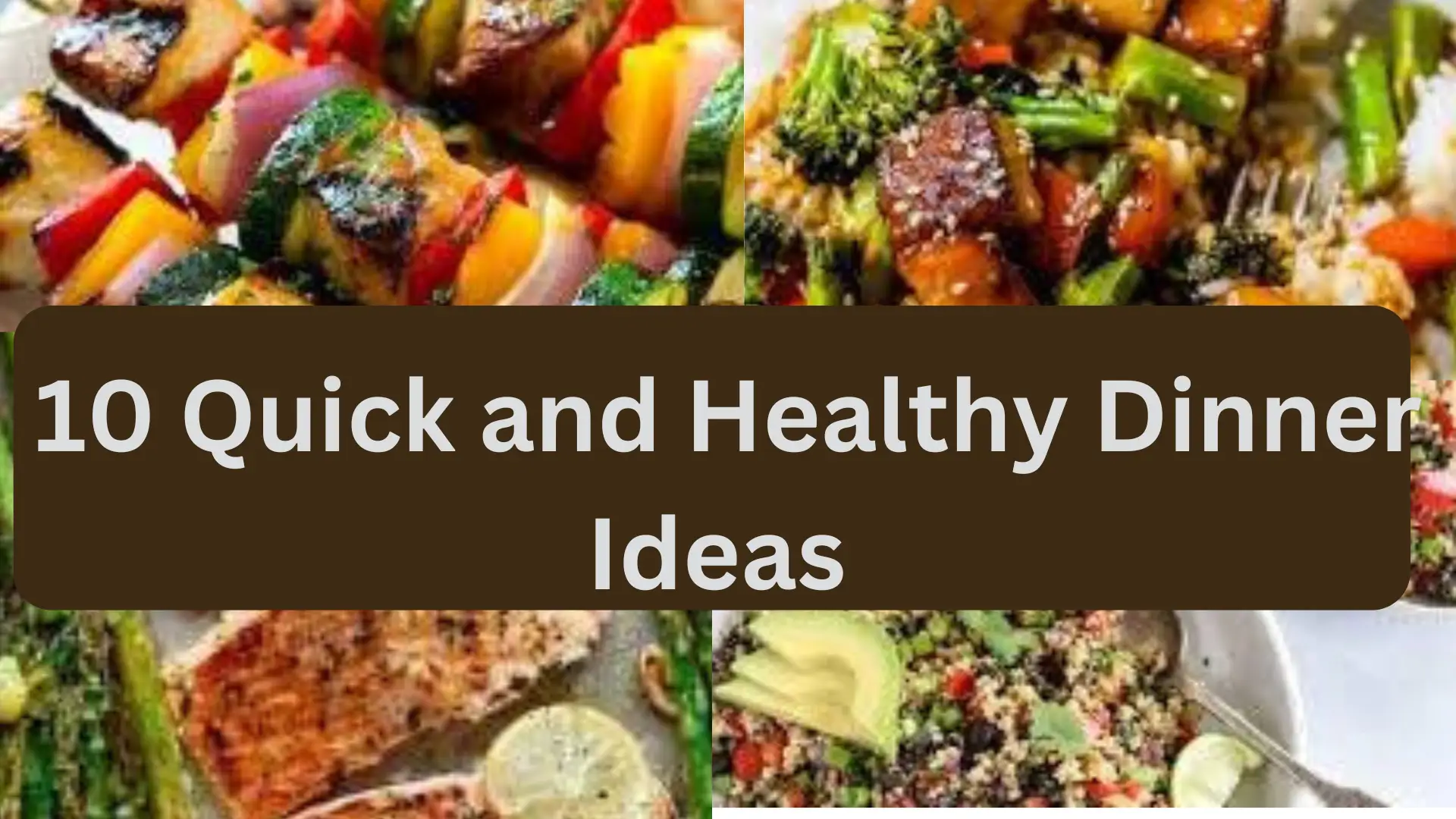 10 Quick and Healthy Dinner Ideas