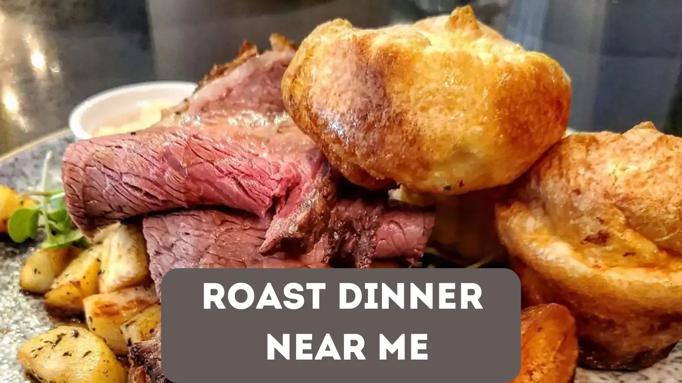 Discover the Best Roast Dinner Near Me in 2024