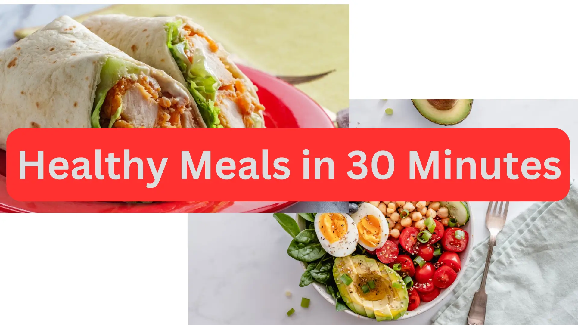 Healthy Meals in 30 Minutes