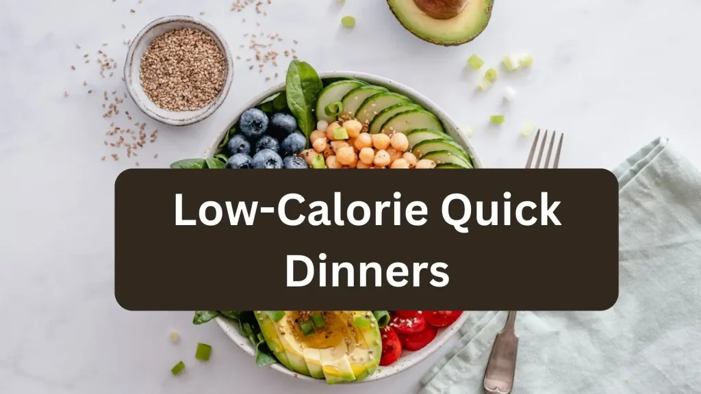 Low-Calorie Quick Dinners