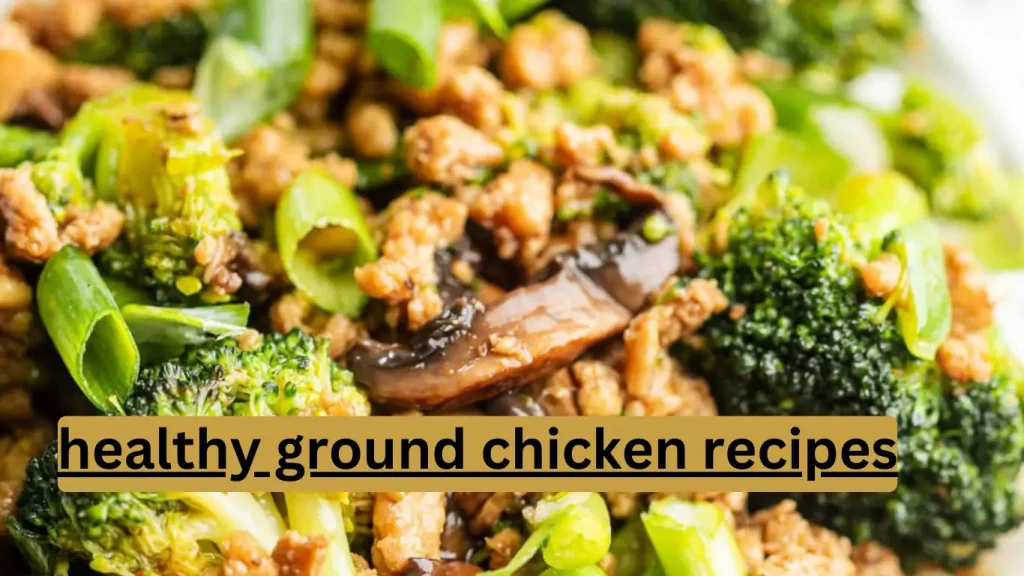 healthy ground chicken recipes