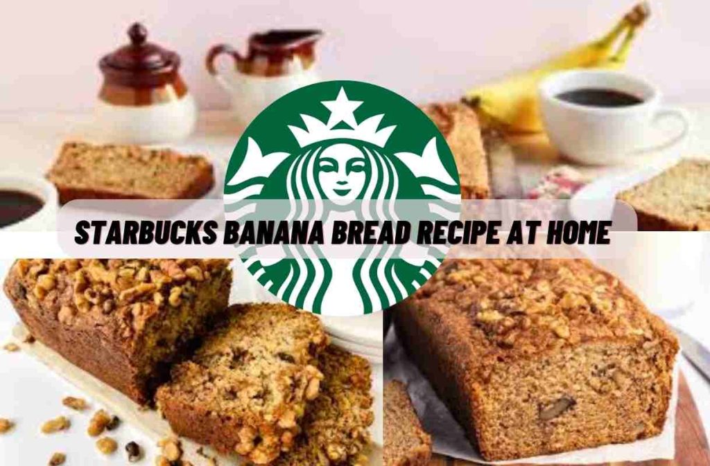 Starbucks Banana Bread Recipe