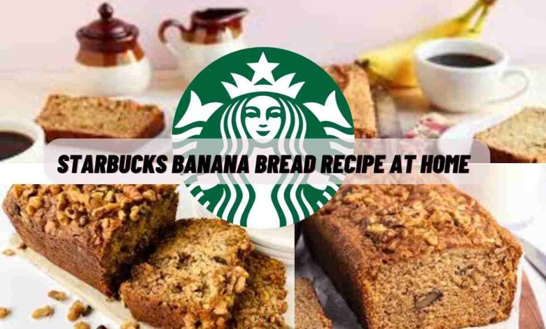 Starbucks Banana Bread Recipe