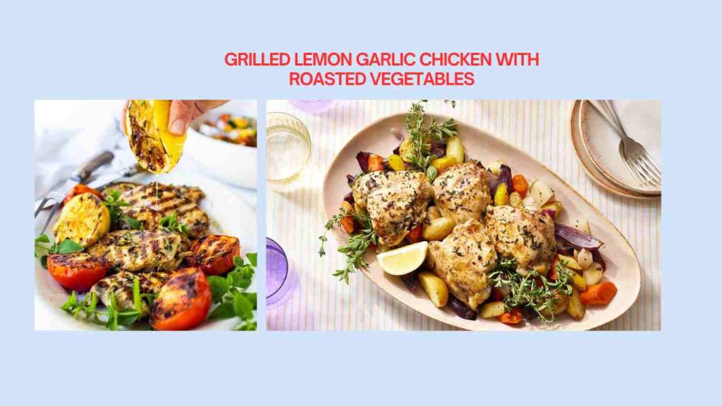 Grilled Lemon Garlic Chicken with Roasted Vegetables