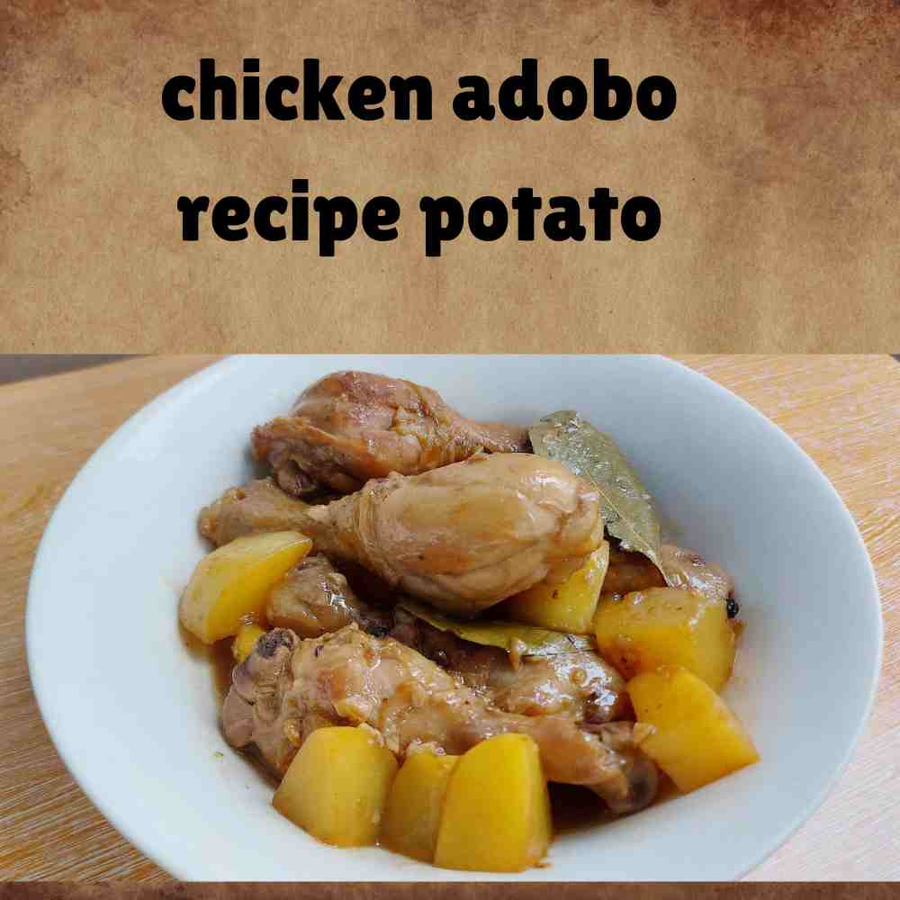 chicken adobo recipe potato