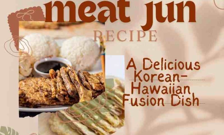 meat jun recipe