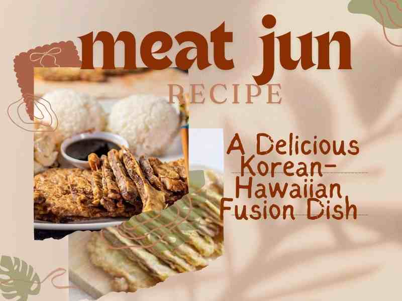 meat jun recipe